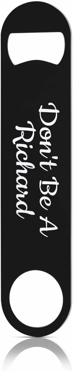 Interesting Quotes Stainless Steel Bottle Opener Don't Be A Richard Flat Beer Bottle Opener Keychain for Home Kitchen Bar Restaurant Party Birthday Gift