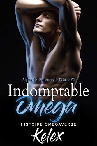  Indomptable Omega (Alphas des Provinces de l’Ouest t. 2) Livre PDF Gratuit
