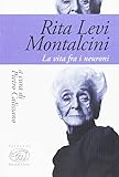  Rita Levi Montalcini. La vita fra i neuroni (Sorbonne)