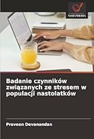 Badanie czynników zwiazanych ze stresem w populacji nastolatków (Polish Edition) 6209019137 Book Cover