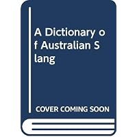 A Dictionary of Australian Slang