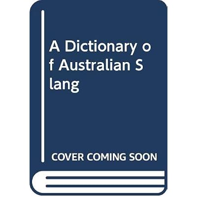 A Dictionary of Australian Slang