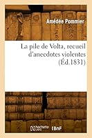 La Pile de Volta, Recueil d'Anecdotes Violentes 232986471X Book Cover