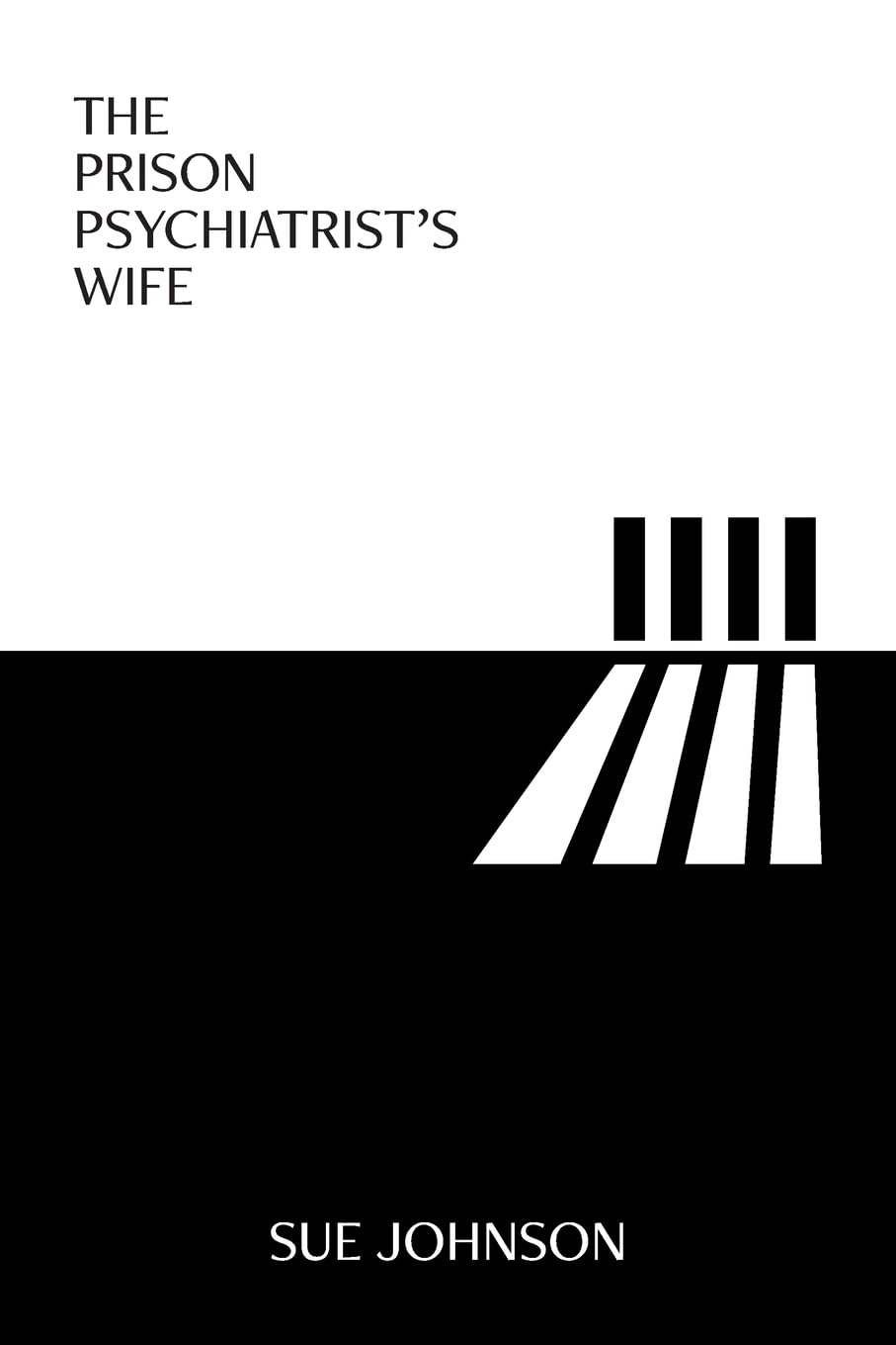 The Prison Psychiatrist's Wife by Sue Johnson PAPERBACK 9781914603303