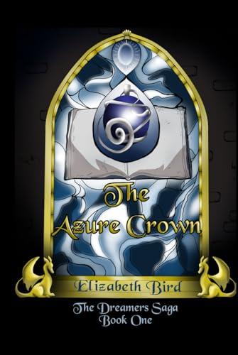 The Azure Crown: The Dreamers Saga Book 1