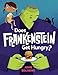 Does Frankenstein Get Hungry?