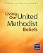 Living Our United Methodist Beliefs