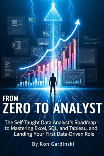 livre From Zero to Analyst: The Self-Taught Data Analyst's Roadmap to Mastering Excel, SQL, and Tableau, and Landing Your First Data-Driven Role