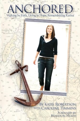 Anchored: Walking by Faith, Living in Hope, Remembering Karina