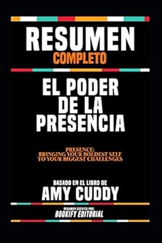 Paperback Resumen Completo "El Poder De La Presencia (Presence: Bringing Your Boldest Self To Your Biggest Challenges)" - Basado En El Libro De Amy Cuddy (Spanish Edition) [Spanish] Book
