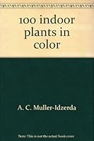 100 indoor plants in color (Hippocrene color guides) 0713706317 Book Cover