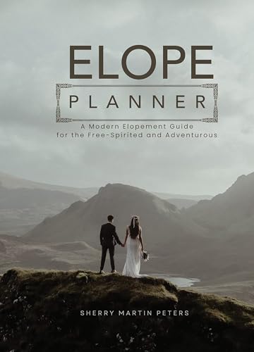 ELOPE Planner: A Modern Elopement Guide for the Free-Spirited and Adventurous