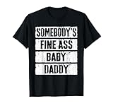 Somebody's Fine Ass Baby Daddy Shirt Men Fathers Day T-Shirt