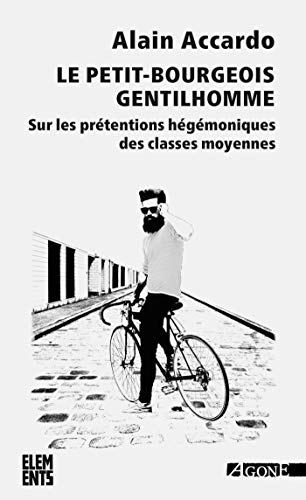 Amazon Com Le Petit Bourgeois Gentilhomme Sur Les Pretentions Hegemoniques Des Classes Moyennes French Edition Ebook Accardo Alain Kindle Store Amazon Com Le Petit Bourgeois Gentilhomme Sur Les Pretentions Hegemoniques Des Classes Moyennes French Edition Ebook Accardo Alain Kindle Store