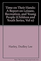 Time on Their Hands: A Report on Leisure, Recreation, and Young People (Children and Youth Series, Vol 11) 0405059930 Book Cover