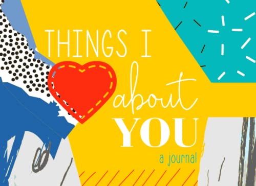 Things I Love About You - A Journal: You Fill In The Love Book