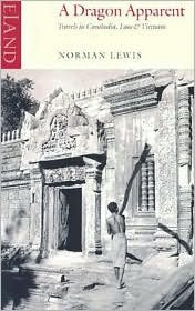 A Dragon Apparent: Travels in Cambodia, Laos and Vietnam by Norman Lewis (2003-08-29)