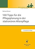  100 Tipps für die Pflegeplanung in der stationären Altenpflege (Pflege leicht)