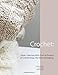Crochet: Super Collection With Over 30 Projects Of Crochet Rugs, Mandala and Edgings