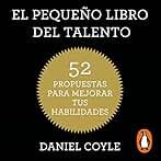 El pequeño libro del talento: 52 propuestas para mejorar tus habilidades
