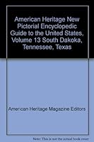 American Heritage New Pictorial Encyclopedic Guide to the United States, Volume 13 South Dakoka, Tennessee, Texas B002IZGACW Book Cover