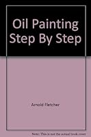 Oil Painting Step By Step B001KTTHRM Book Cover