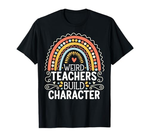 Weird Teachers Build Character Camiseta