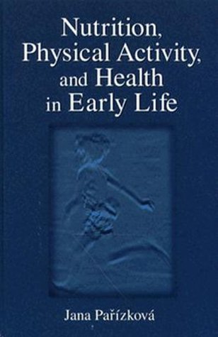 Nutrition, Physical Activity, and Health in Early Life (Nutrition in Exercise and Sport) Hardcover – 24 April 1996