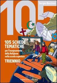  105 schede tematiche per l\'insegnamento della religione nella scuola superiore. Per il triennio