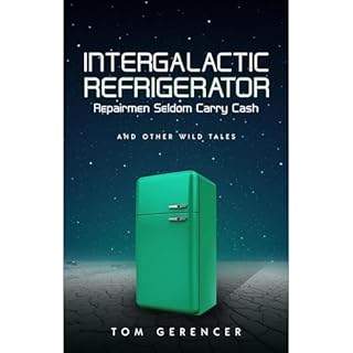 Intergalactic Refrigerator Repairmen Seldom Carry Cash Audiolibro Por Tom Gerencer arte de portada