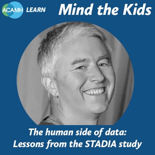 S3 Ep3: Mind the Kids - The Human Side of Data: Lessons from the STADIA Study cover art