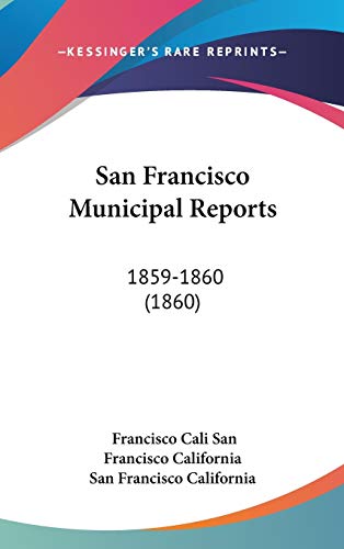 San Francisco Municipal Reports: 1859-1860 (1860)