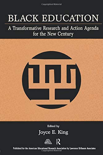 Black Education: A Transformative Research and Action Agenda for the New Century