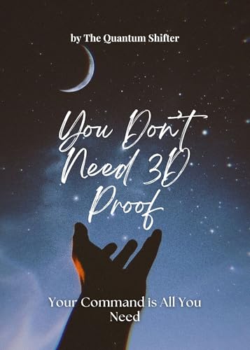 You Don't Need 3D Proof: Your Command is All You Need (The Quantum Shifter Series Book 23)