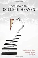 Stairway to College Heaven: The Most Readable College Guide on Earth 0692082727 Book Cover