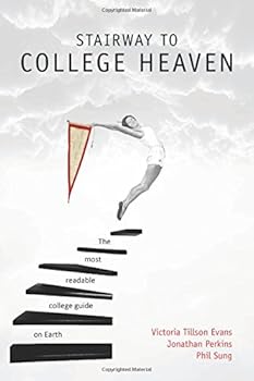 Stairway to College Heaven: The Most Readable College Guide on Earth