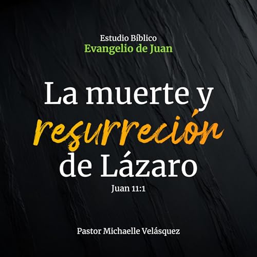 La Resurrecci&oacute;n y Muerte de Lazaro