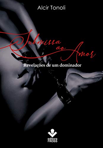Télécharger Submissa ao Amor: Revelações de um dominador. (Portuguese Edition) Gratuit