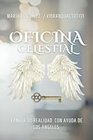 OFICINA CELESTIAL: Cambia tu realidad con ayuda de los Ángeles (Spanish Edition) B0F3NV67CH Book Cover