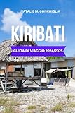 KIRIBATI GUIDA DI VIAGGIO 2024/2025: Scopri il paradiso remoto: una guida...