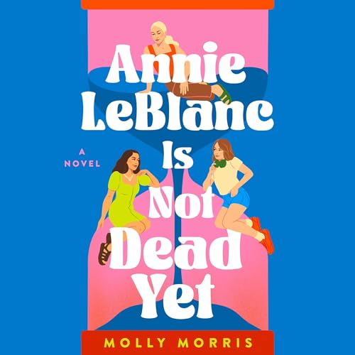 Annie LeBlanc Is Not Dead Yet by Molly Morris episode artwork
