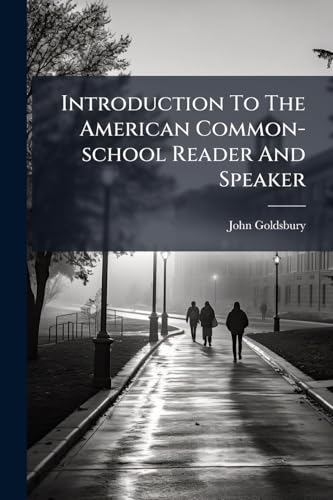 Introduction To The American Common-school Reader And Speaker: Comprising Selections In Prose And Verse