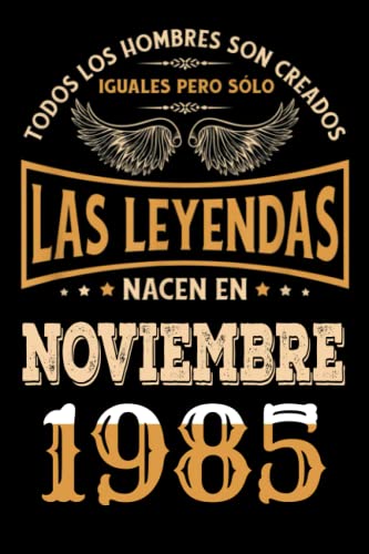 Regalo de 37 Cumpleaños Para Hombre : Las Leyendas Nacen en Noviembre 1985: Regalos de Cumpleaños Vintage Para El Marido Hermano Papá Amigos, Cumplir ... en Noviembre de 1985, Cuaderno de Cumpleaños.