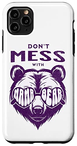 Don't Mess with Mama Bear Funny ̓ fB[X X}zP[X iPhone 11 Pro Max p