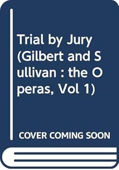 Hardcover Trial by Jury (Gilbert and Sullivan : the Operas, Vol 1) Book