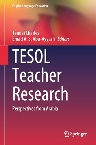 TESOL Teacher Research: Perspectives from Arabia (English Language Education, 35)