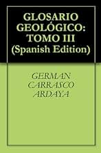 GLOSARIO GEOLÓGICO: TOMO III