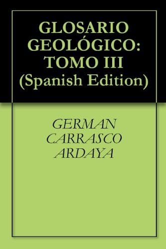 GLOSARIO GEOLÓGICO: TOMO III
