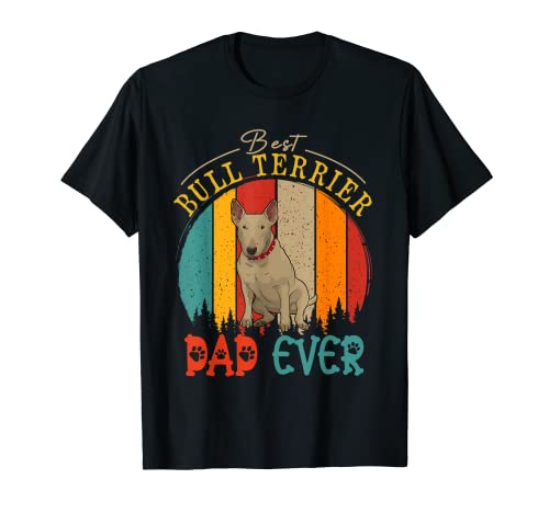 Vintage Retro Best Bull Terrier Dad Ever Dog Lover Owner T-Shirt