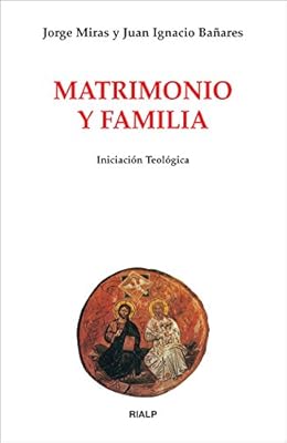 Rialp Matrimonio y familia (Biblioteca de Iniciación Teológica)